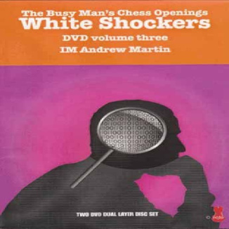 سلاحی قدرتمند در شروع بازی برای بازیکنان پر مشغله (جلد سوم) White Shockers: The Busy Mans Chess Openings, Volume 3