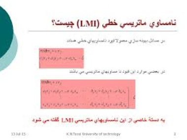 پاورپوینت در مورد آشنايي با نامساويهاي ماتريسي خطي (Linear Matrix Inequalities) و کاربردهاي آن در مسائل کنترل