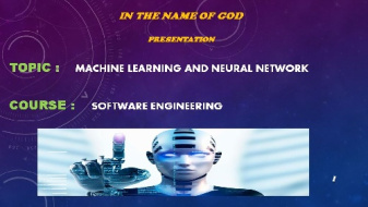 پاورپوینت درباره یادگیری ماشین و شبکه عصبی(machine learning and neural network)به زبان انگلیسی مناسب برای ارائه
