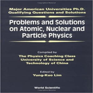 حل مسائل فیزیک اتمی، فیزیک هسته ای و فیزیک ذرات (483 مسئله حل شده) یونگ کو لیم به صورت PDF و به زبان انگلیسی در 727 صفحه