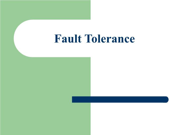 دانلود پاورپوینت پروژه کامپیوتر Fault Tolerance