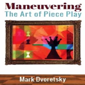 کتاب ارزشمند شطرنج مانور های موفق: هنر بازی با مهرها  Maneuvering: The Art of Piece Play