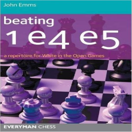 تسلط بر e4 e5: یک گنجینه برای شروع بازی سفید. Beating 1e4 e5: A Repertoire For White In The Open Games